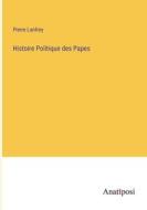 Histoire Politique des Papes di Pierre Lanfrey edito da Anatiposi Verlag