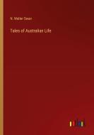 Tales of Australian Life di N. Walter Swan edito da Outlook Verlag