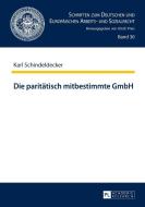 Die paritätisch mitbestimmte GmbH di Karl Schindeldecker edito da Lang, Peter GmbH