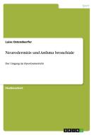 Neurodermitis Und Asthma Bronchiale di Luise Ostendoerfer edito da Grin Publishing