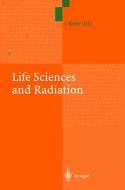 Life Sciences and Radiation edito da Springer Berlin Heidelberg