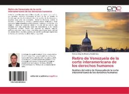 Retiro de Venezuela de la corte interamericana de los derechos humanos di Carlos Alberto Bracho Zambrano edito da EAE