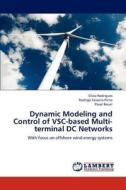 Dynamic Modeling and Control of VSC-based Multi-terminal DC Networks di Sílvio Rodrigues, Rodrigo Teixeira Pinto, Pavol Bauer edito da LAP Lambert Academic Publishing