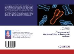 Chromosomal Abnormalities in Bovine (A review) di Muhammad Aslam, Amina Batool, M. Nauman Manzoor edito da LAP Lambert Academic Publishing