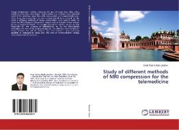 Study of different methods of MRI compression for the telemedicine di Yasir Salam Abdulghafoor edito da LAP Lambert Academic Publishing