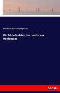 Die Edda-Gedichte der nordischen Heldensage di Friedrich Wilhelm Bergmann edito da hansebooks