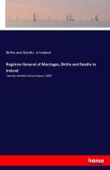 Registrar General of Marriages, Births and Deaths in Ireland di Births and Deaths in Ireland edito da hansebooks