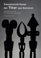 Transitionale Kunst der Tikar aus Kamerun di David Zemanek edito da Books on Demand