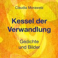 Kessel der Verwandlung di Claudia Morawetz edito da Books on Demand