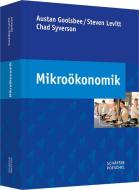 Mikroökonomik di Austan Goolsbee, Steven Levitt, Chad Syverson edito da Schäffer-Poeschel Verlag