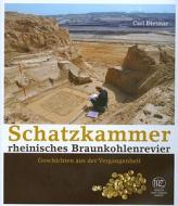 Schatzkammer Rheinisches Braunkohlenrevier: Geschichten Aus Der Vergangenheit di Carl Dietmar edito da Philipp Von Zabern