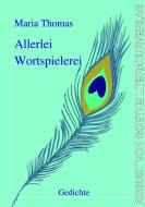 Allerlei Wortspielerei di Maria Thomas edito da Fouque Literaturverlag