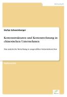 Kostenstrukturen und Kostenrechnung in chinesischen Unternehmen di Stefan Schweinberger edito da Diplom.de