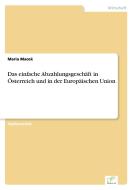 Das einfache Abzahlungsgeschäft in Österreich und in der Europäischen Union di Maria Macek edito da Diplom.de