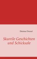Skurrile Geschichten Und Schicksale di Dietmar Dressel edito da Books On Demand
