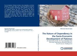 The Nature of Dependency in the Socio-Economic Development of Pakistan di Mahroona Hussain Syed edito da LAP Lambert Acad. Publ.