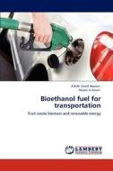 Bioethanol fuel for transportation di A. B. M. Sharif Hossain, Mazen A Alzain edito da LAP Lambert Academic Publishing