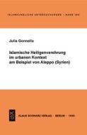 Islamische Heiligenverehrung im urbanen Kontext am Beispiel von Aleppo (Syrien) di Julia Gonnella edito da De Gruyter