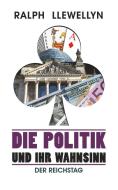 Die Politik und ihr Wahnsinn di Ralph Llewellyn edito da Engelsdorfer Verlag