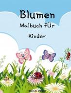 Blumen Malbuch für Kinder di Klaus D. Morgan edito da Klaus D. Morgan