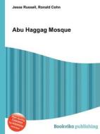 Abu Haggag Mosque di Jesse Russell, Ronald Cohn edito da Book On Demand Ltd.