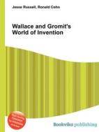 Wallace And Gromit\'s World Of Invention edito da Book On Demand Ltd.
