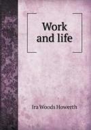 Work And Life di Ira Woods Howerth edito da Book On Demand Ltd.