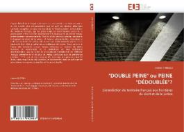 "DOUBLE PEINE" ou PEINE "DÉDOUBLÉE"? di Hakim CHERGUI edito da Editions universitaires europeennes EUE