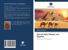 Gamal Abdul Nasser von Ägypten di Kemal Yildirim edito da Verlag Unser Wissen