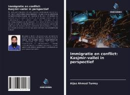 Immigratie en conflict: Kasjmir-vallei in perspectief di Aijaz Ahmad Turrey edito da Uitgeverij Onze Kennis