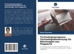 Technologieprognose, Technologiebewertung für Böschungen aus Flugasche di Sonal Khurana edito da Verlag Unser Wissen