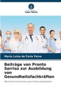 Beiträge von Pronto Sorriso zur Ausbildung von Gesundheitsfachkräften di Maria Luiza de Faria Paiva edito da Verlag Unser Wissen