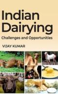 Indian Dairying di Vijay Kumar edito da NEW INDIA PUBLISHING AGENCY- NIPA