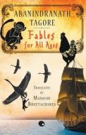 Fables For All Ages di Rabindranath Tagore edito da Harpercollins India