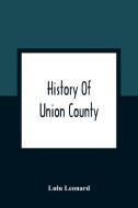 History Of Union County di Lulu Leonard edito da Alpha Editions