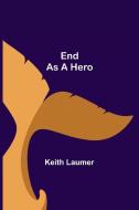 End as a Hero di Keith Laumer edito da Alpha Editions