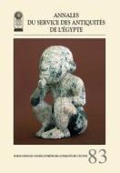 Annales Du Service Des Antiquitas de Laegypte: Vol. 83 di Supreme Council of Antiquities edito da AMER UNIV IN CAIRO PR