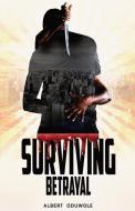 Surviving Betrayal di Albert Femi Oduwole edito da UNICORN PUB GROUP