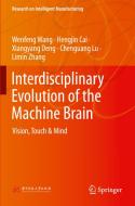 Interdisciplinary Evolution Of The Machine Brain di Wenfeng Wang, Hengjin Cai, Xiangyang Deng, Chenguang Lu, Limin Zhang edito da Springer Verlag, Singapore