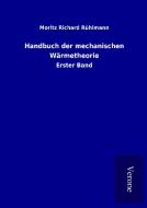 Handbuch der mechanischen Wärmetheorie di Moritz Richard Rühlmann edito da TP Verone Publishing