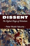 Dissent: The Highest Stage of Patriotism di Peter Wuteh Vakunta edito da LANGAA RPCIG
