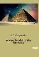A New Model of the Universe di P. D. Ouspensky edito da Culturea
