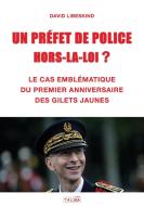 Un Prefet de Police Hors-La-Loi ?: Le cas emblématique du premier anniversaire des Gilets jaunes di David Libeskind edito da SHAKESPEARE & CO PARIS