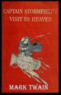Captain Stormfield's Visit To Heaven Annotated di Twain Mark Twain edito da Independently Published