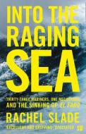 Into the Raging Sea di Rachel Slade edito da HarperCollins Publishers