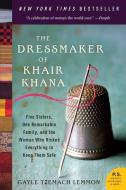 The Dressmaker of Khair Khana: Five Sisters, One Remarkable Family, and the Woman Who Risked Everything to Keep Them Saf di Gayle Tzemach Lemmon edito da HARPERCOLLINS