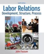 Labor Relations: Development, Structure, Process di John A. Fossum edito da IRWIN
