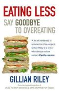 Eating Less di Gillian Riley edito da Ebury Publishing
