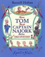 How Tom Beat Captain Najork And His Hired Sportsmen di Russell Hoban edito da Random House Children's Publishers Uk