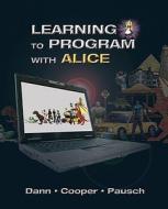 Learning To Program With Alice (w/cd-rom) di Wanda P. Dann, Stephen Cooper, Randy Pausch edito da Pearson Education (us)